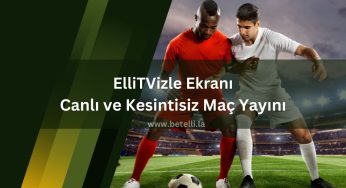 ElliTVizle Ekranı Canlı ve Kesintisiz Maç Yayını